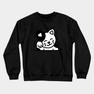 I work hard so my cat can have a better life Crewneck Sweatshirt